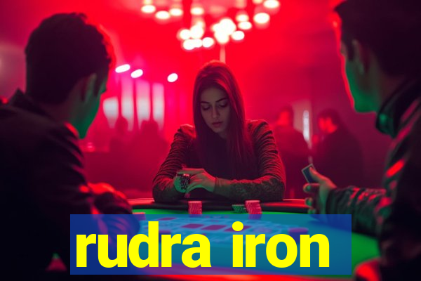 rudra iron